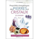LES PROPRIETES ENERGETIQUES DES PIERRES ET DES CRISTAUX. TOME 2, SE SOIGNER, Garnier Jean-Michel