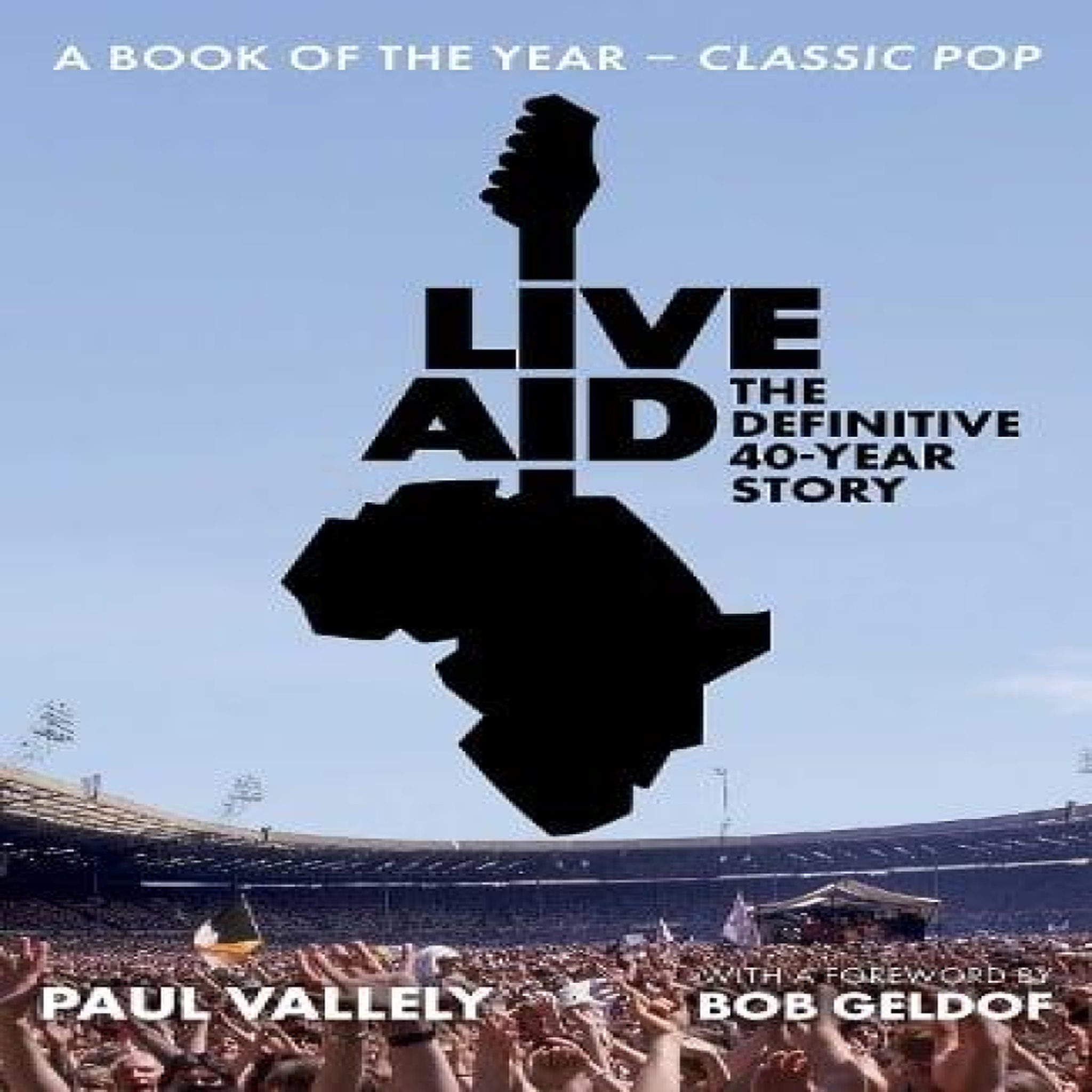 LIVRES Live Aid: The Definitive 40 Year Story