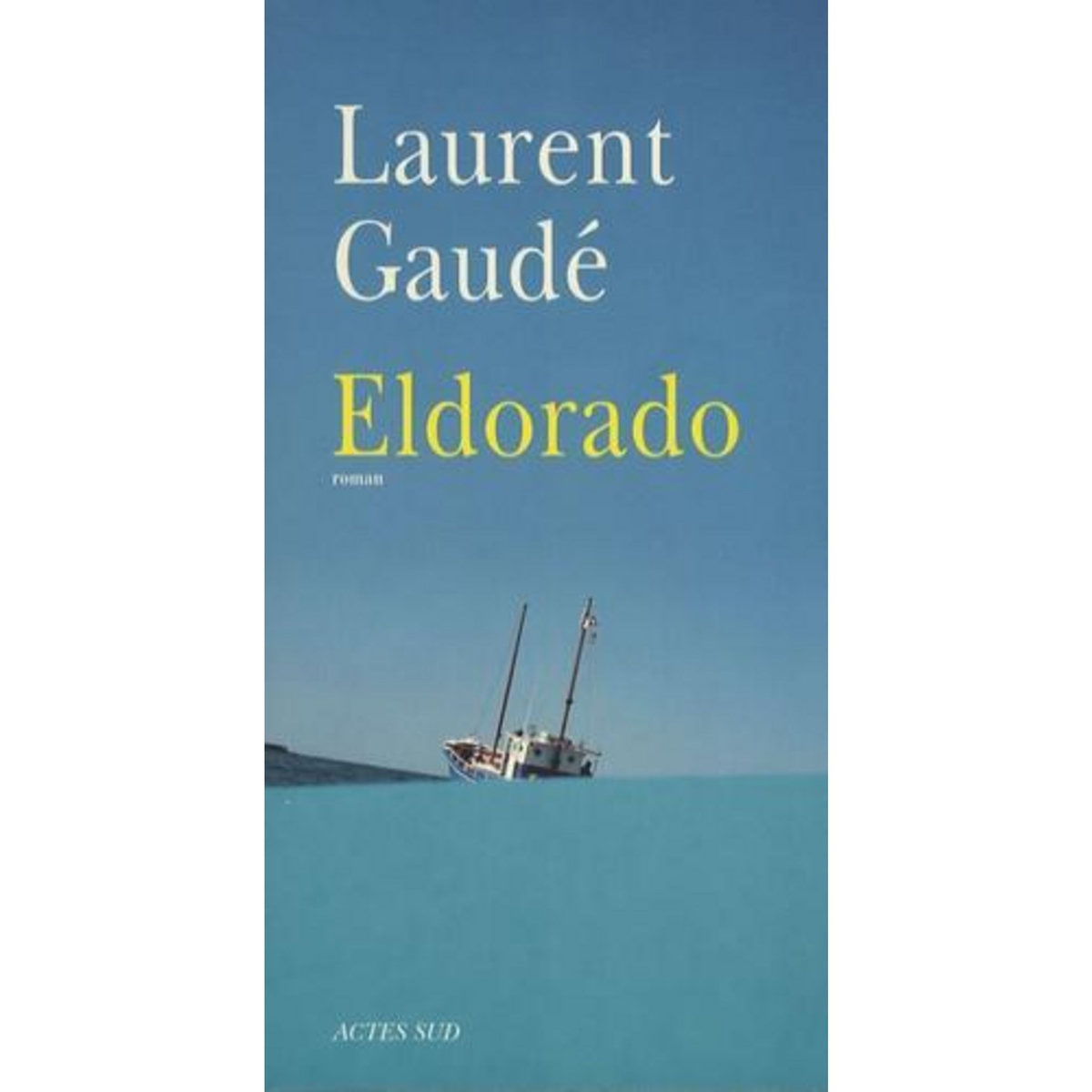 ELDORADO, Gaudé Laurent