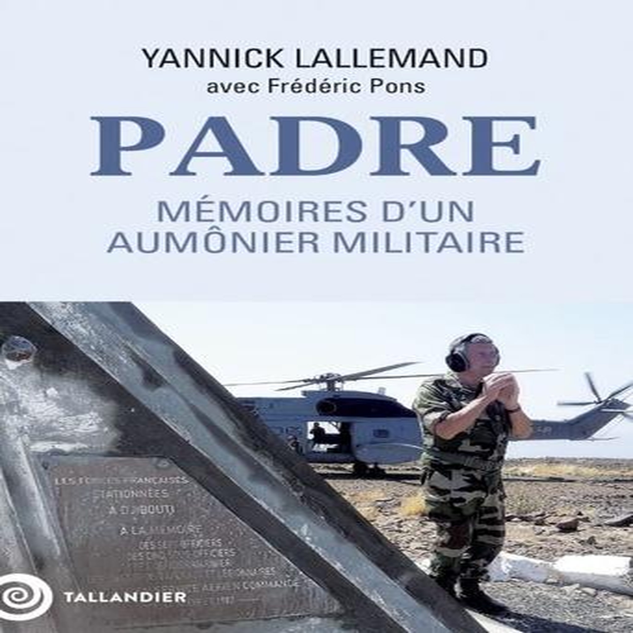 PADRE. MEMOIRES D'UN AUMONIER MILITAIRE, Lallemand Yannick