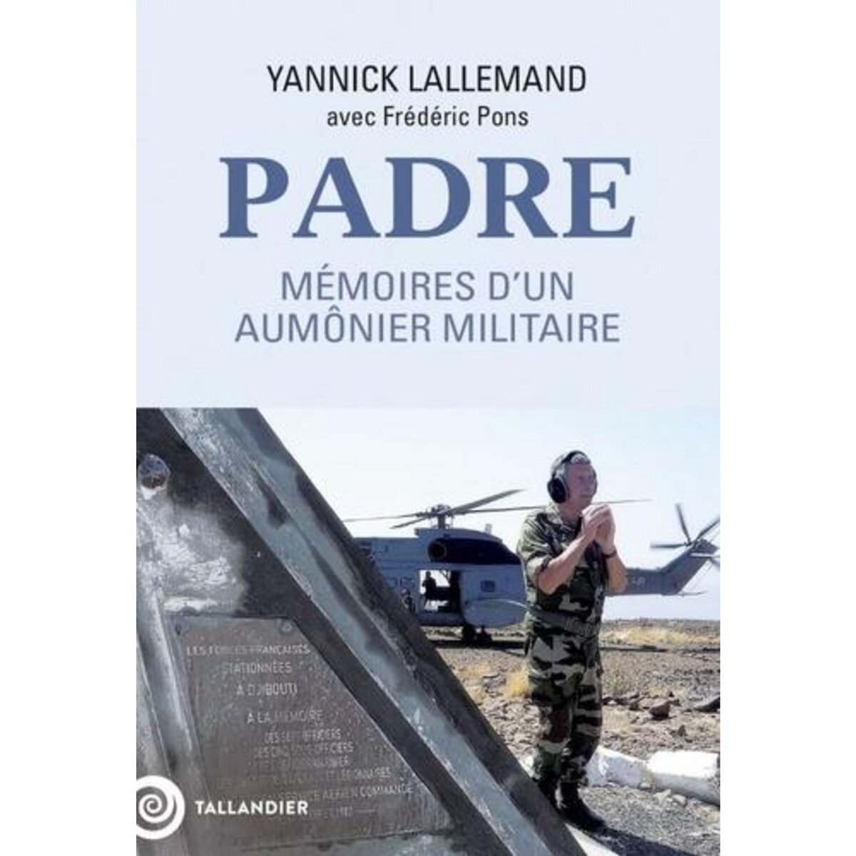 PADRE. MEMOIRES D'UN AUMONIER MILITAIRE, Lallemand Yannick