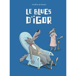 LES LOUPS (IGOR ET CIE) : LE BLUES D'IGOR, Pennart Geoffroy de