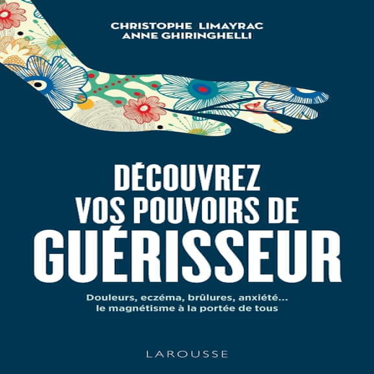 DECOUVREZ VOS POUVOIRS DE GUERISSEUR, Limayrac Christophe