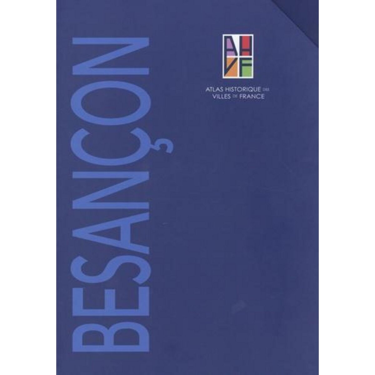 ATLAS HISTORIQUE DE BESANCON. COFFRET EN 2 VOLUMES : TOME 1, NOTICE GENERALE ; TOME 2, SITES ET MONUMENTS. AVEC 1 PLAN HISTORIQUE, Bassi Marie-laure