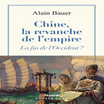 CHINE, LA REVANCHE DE L'EMPIRE. (AU COMMENCEMENT ETAIT LA GUERRE, SUITE), Bauer Alain