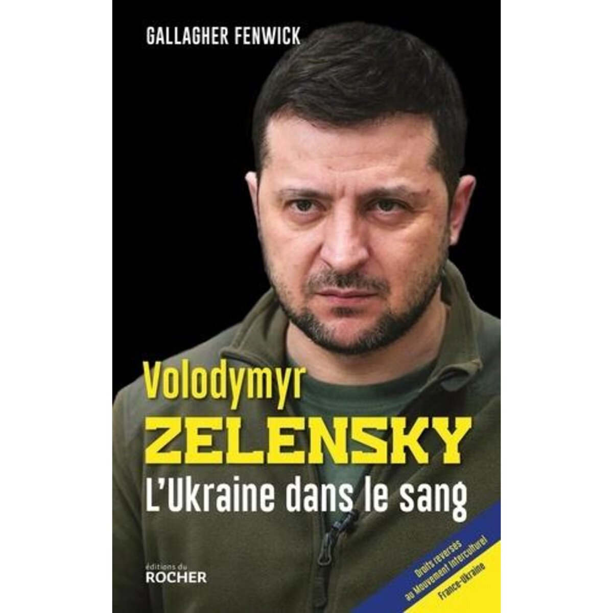 VOLODYMYR ZELENSKY. L'UKRAINE DANS LE SANG, Fenwick Gallagher