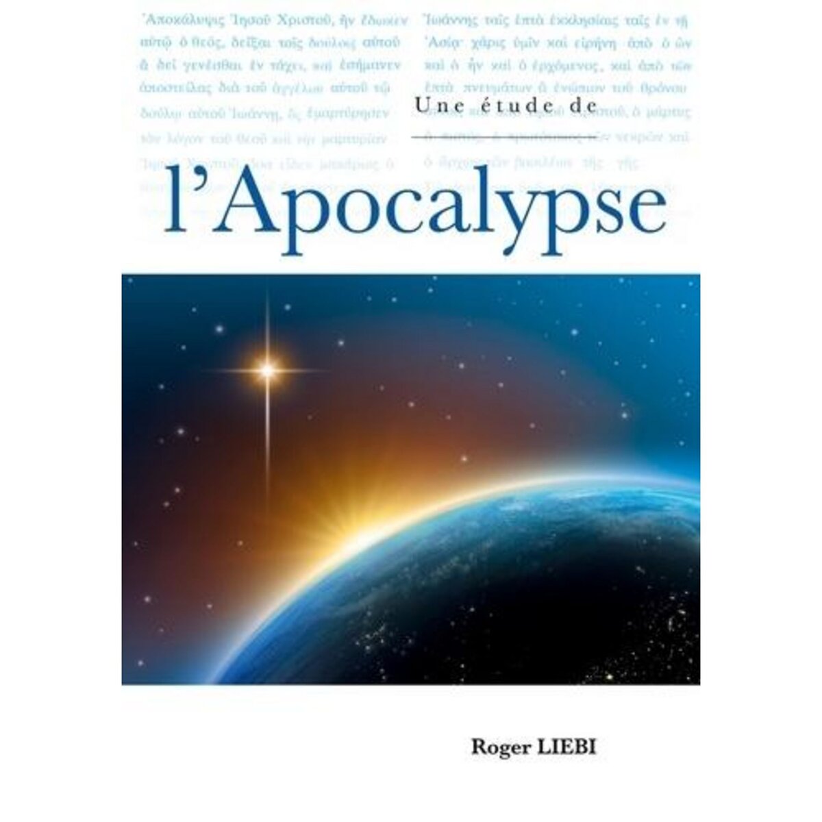 UNE ETUDE DE L'APOCALYPSE, Liebi Roger