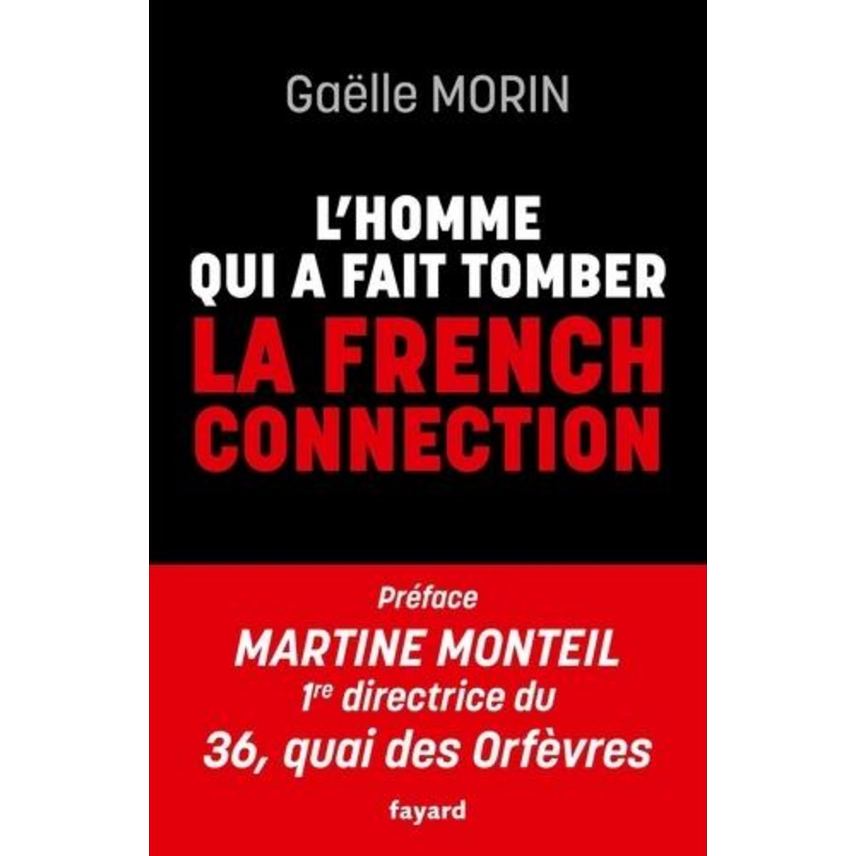 L'HOMME QUI A FAIT TOMBER LA FRENCH CONNECTION, Morin Gaëlle