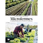 MICROFERMES. LE MARAICHAGE BIO A ECHELLE HUMAINE, Fortier Jean-Martin