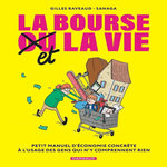 LA BOURSE ET LA VIE. PETIT MANUEL D'ECONOMIE CONCRETE A L'USAGE DES GENS QUI N'Y COMPRENNENT RIEN, Raveaud Gilles
