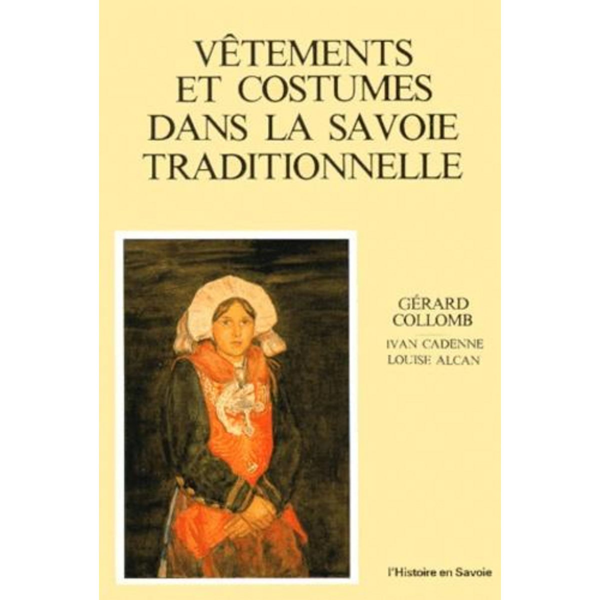 VETEMENTS ET COSTUMES DANS LA SAVOIE TRADITIONNELLE, Collomb Gérard