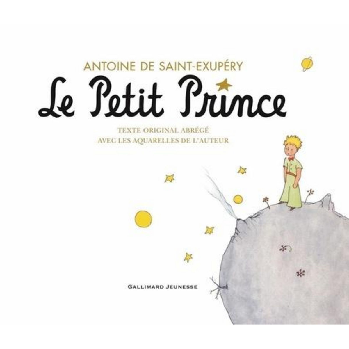 LE PETIT PRINCE. TEXTE ORIGINAL ABREGE AVEC LES AQUARELLES DE L'AUTEUR, TEXTE ABREGE, Saint-Exupéry Antoine de