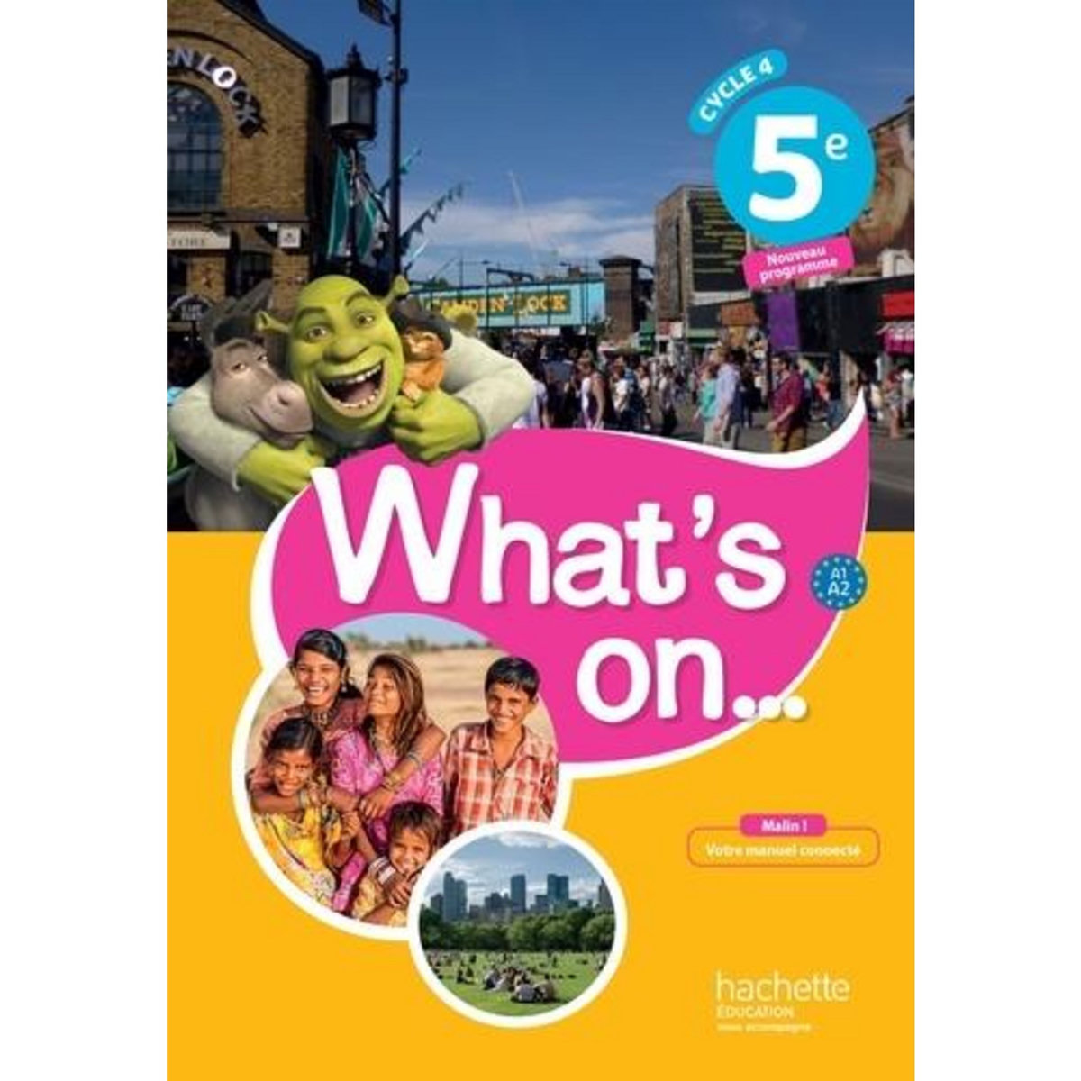 ANGLAIS 5E LV1 CYCLE 4 WHAT'S ON... MANUEL DE L'ELEVE, EDITION 2017, Windsor James