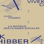 LA MATRICE DES CLASSES SOCIALES. LA THEORIE SOCIALE APRES LE  TOURNANT CULTUREL , Chibber Vivek