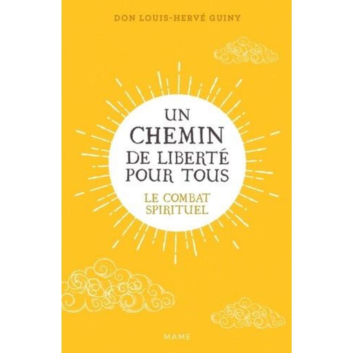 UN CHEMIN DE LIBERTE POUR TOUS. LE COMBAT SPIRITUEL, Guiny Louis-Hervé