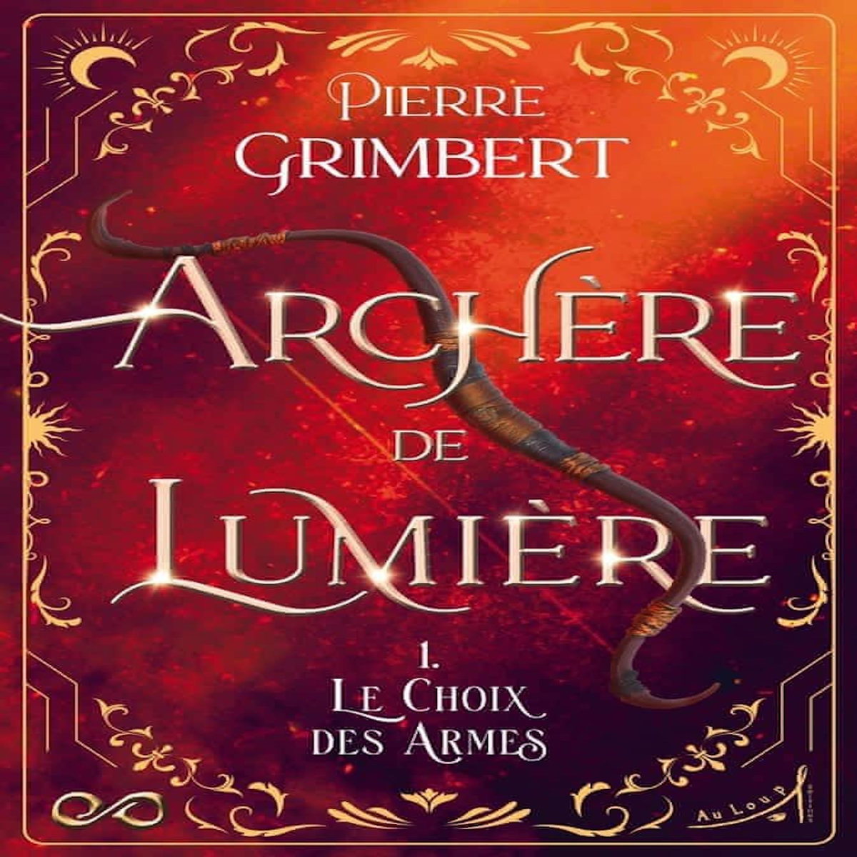 ARCHERE DE LUMIERE TOME 1 : LE CHOIX DES ARMES, Grimbert Pierre