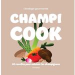 CHAMPICOOK, L'ECOLOGIE GOURMANDE. 50 RECETTES GOURMANDES, Champiloop