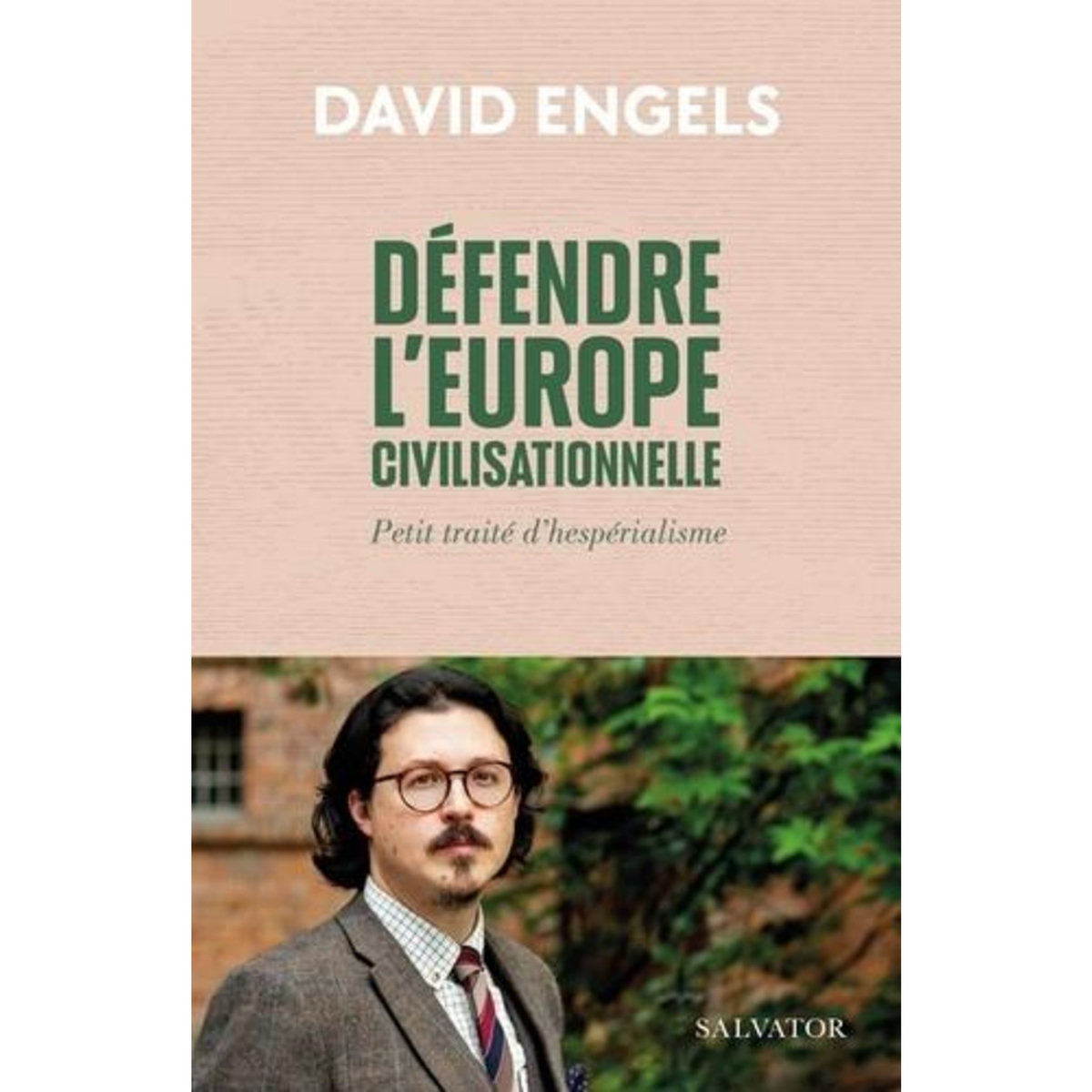 DEFENDRE L'EUROPE CIVILISATIONNELLE. PETIT TRAITE HESPERIALISTE, Engels David