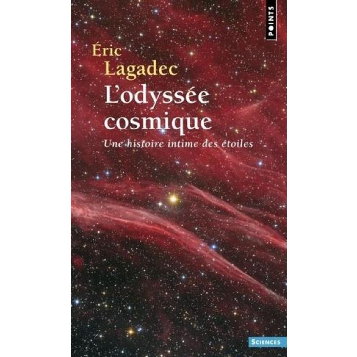 L'ODYSSEE COSMIQUE. UNE HISTOIRE INTIME DES ETOILES, Lagadec Eric