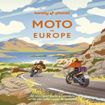 MOTO EN EUROPE. 50 RECITS POUR PARTIR A L'AVENTURE SUR LES PLUS BELLES ROUTES DU CONTINENT, François Ingrid