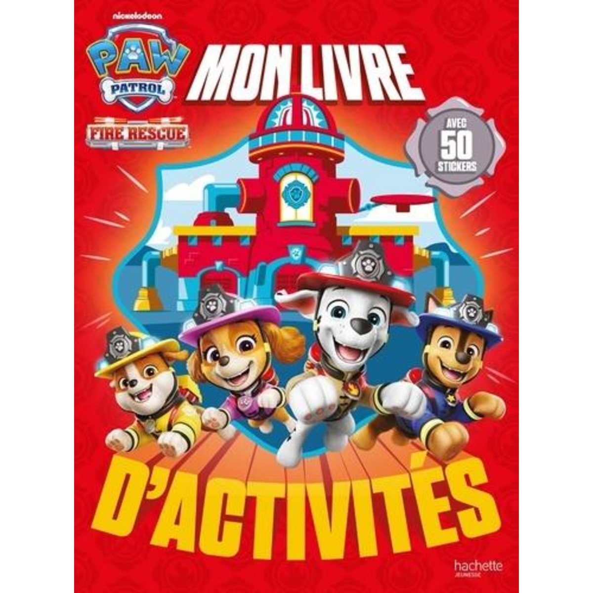 MON LIVRE D'ACTIVITES LA PAT' PATROUILLE - FIRE RESCUE. AVEC 50 AUTOCOLLANTS, Go Stéphanie