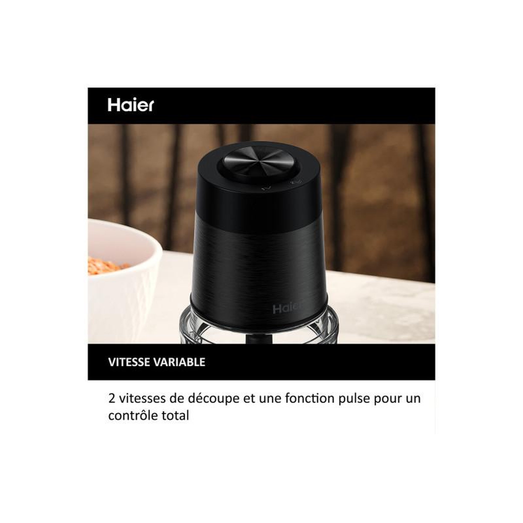 Voir la diapositive 3 : HAIER Hachoir Haier Mini Hachoir HAIER I Master Série 5