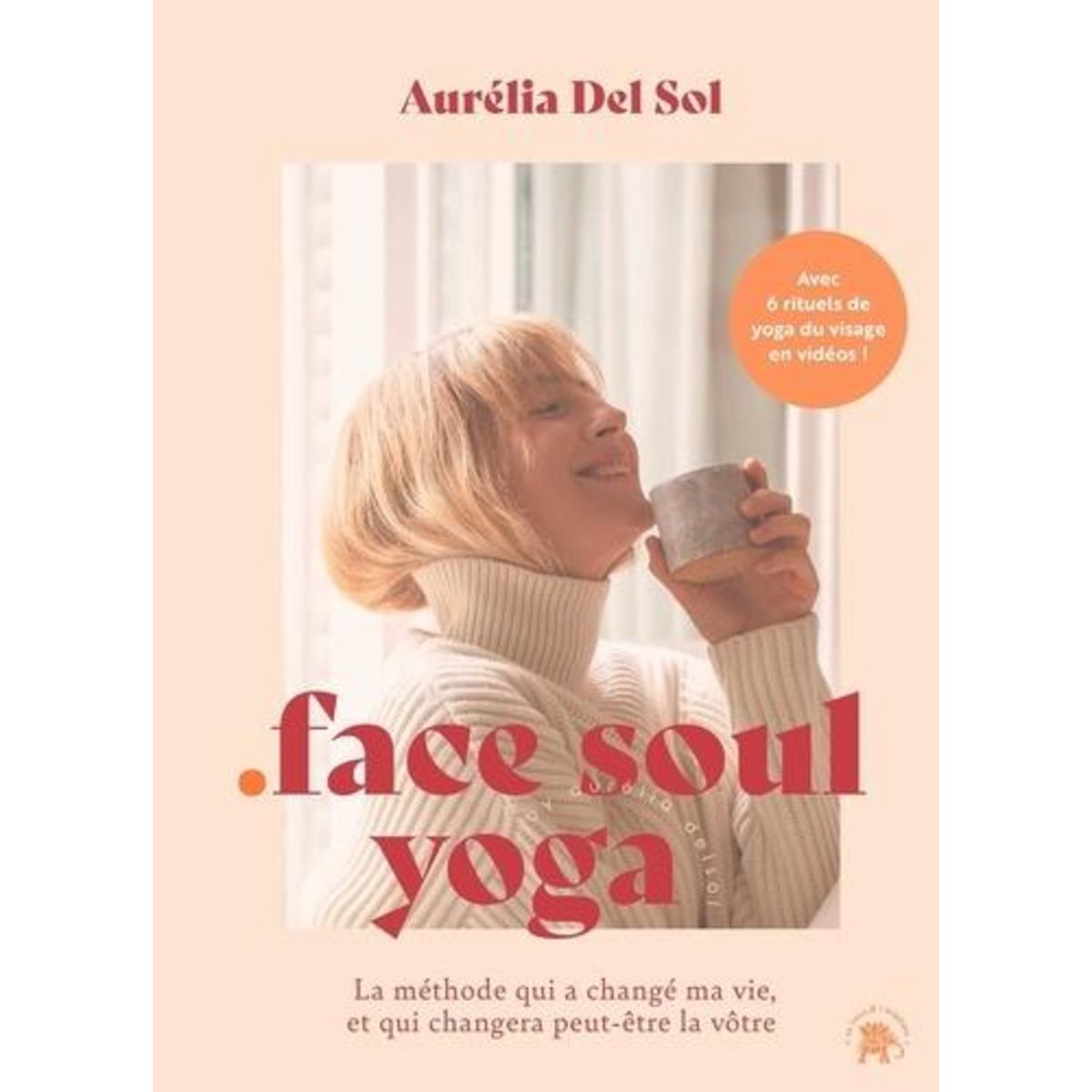 FACE SOUL YOGA, Delsol Aurélia