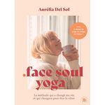 FACE SOUL YOGA, Delsol Aurélia