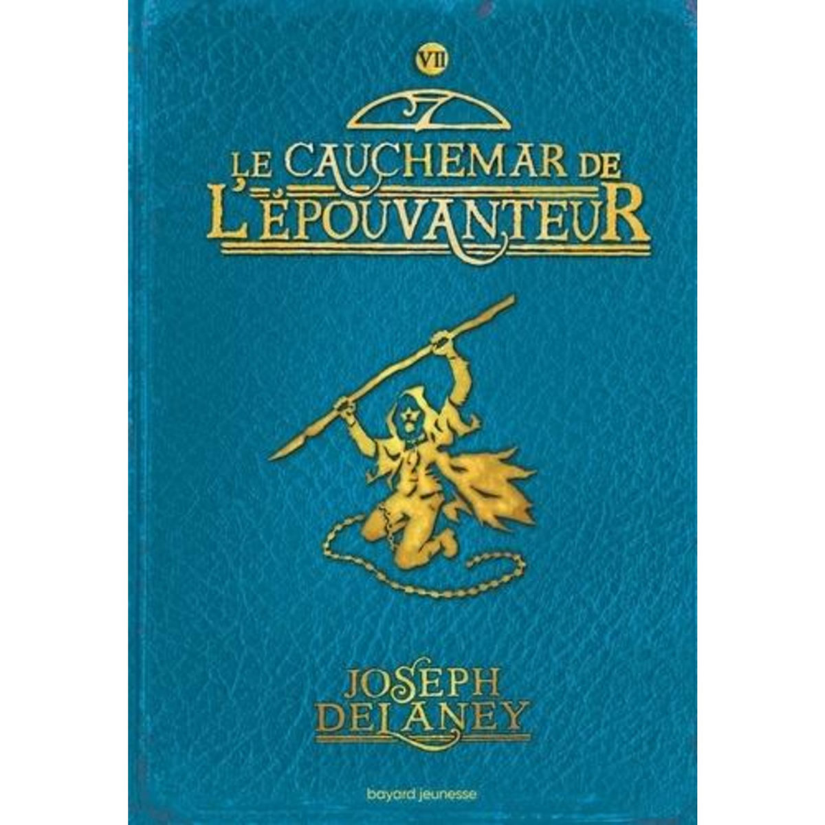L'EPOUVANTEUR TOME 7 : LE CAUCHEMAR DE L'EPOUVANTEUR, Delaney Joseph