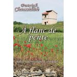A FLANC DE PENTE, Chaussidière Patrick