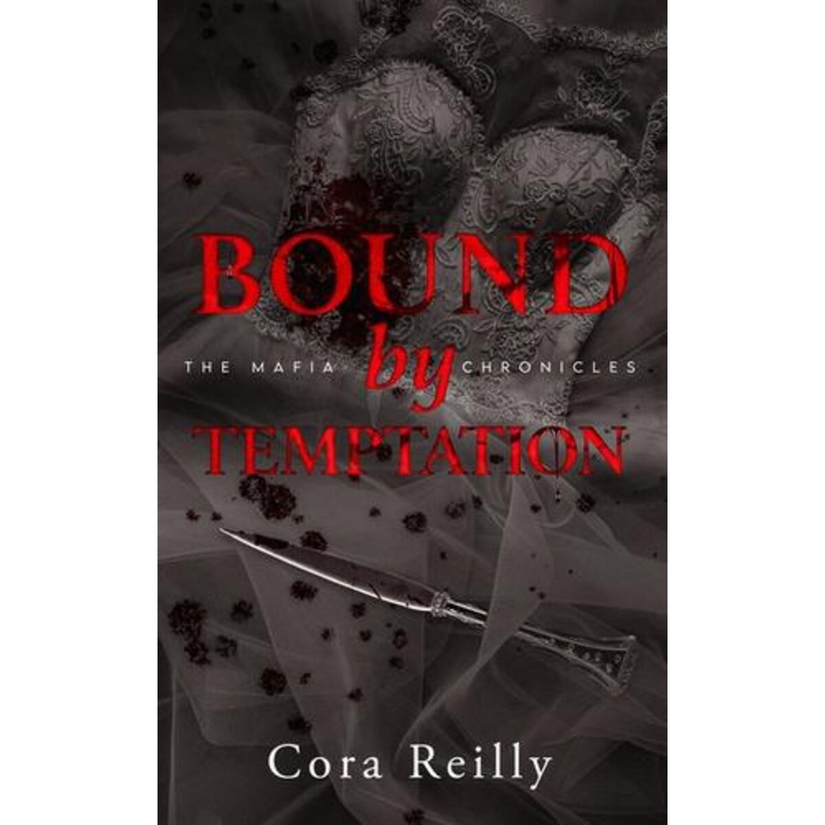 THE MAFIA CHRONICLES TOME 4 : BOUND BY TEMPTATION, Reilly Cora