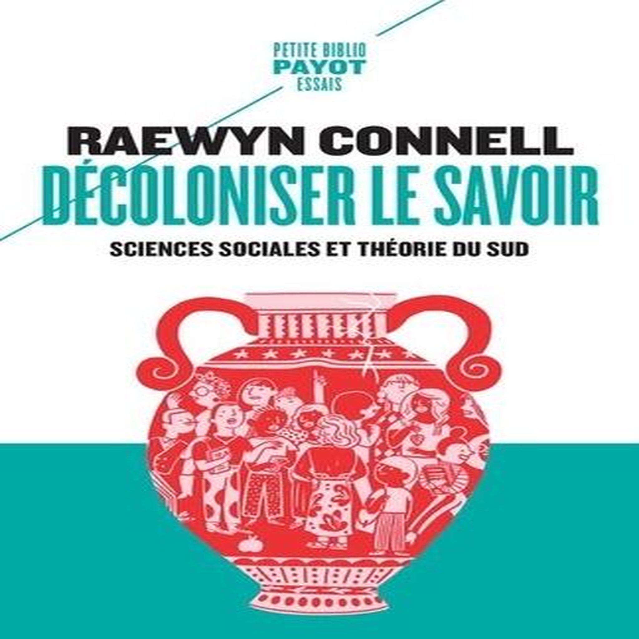 DECOLONISER LE SAVOIR. SCIENCES SOCIALES ET THEORIE DU SUD, Connell Raewyn
