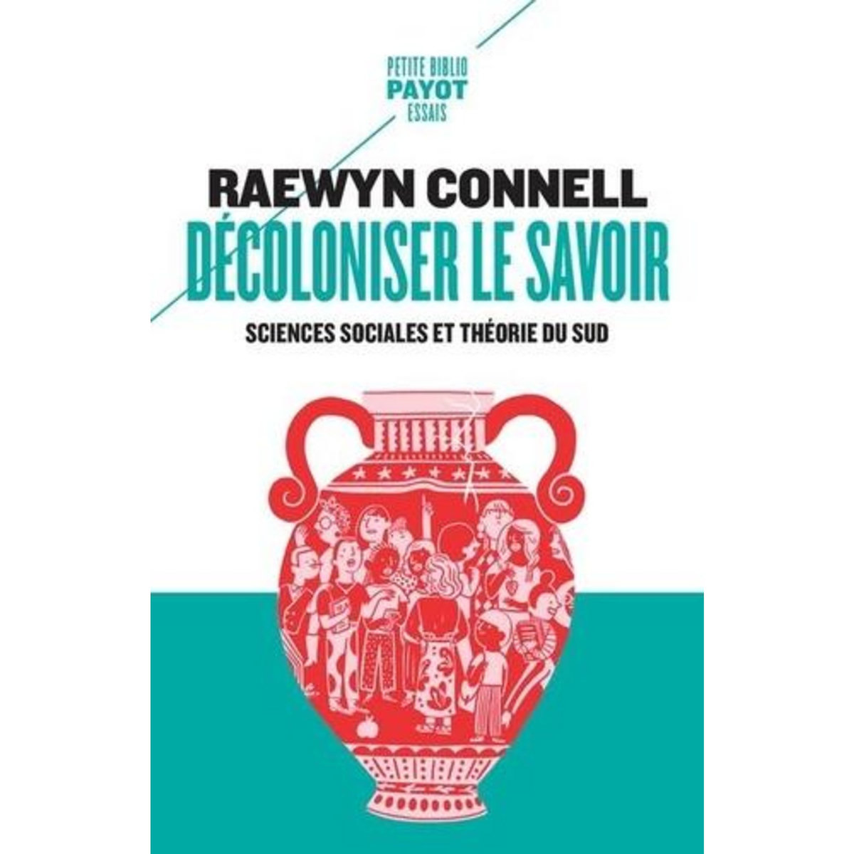 DECOLONISER LE SAVOIR. SCIENCES SOCIALES ET THEORIE DU SUD, Connell Raewyn