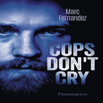 COPS DON'T CRY, Fernandez Marc