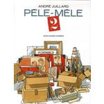 PELE-MELE ANDRE JUILLARD. TOME 2, Juillard André