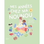 MES ANNEES CHEZ MA NOUNOU. TOUS MES SOUVENIRS DE 0 A 3 ANS, Corre Montagu Frédérique