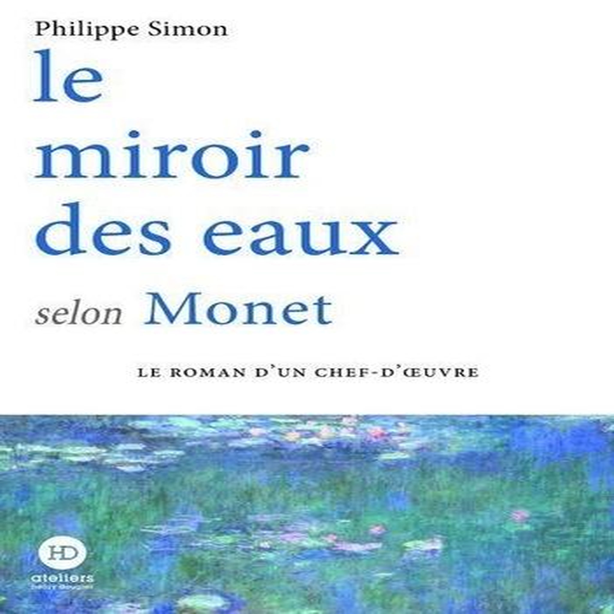 LE MIROIR DES EAUX SELON MONET, Simon Philippe