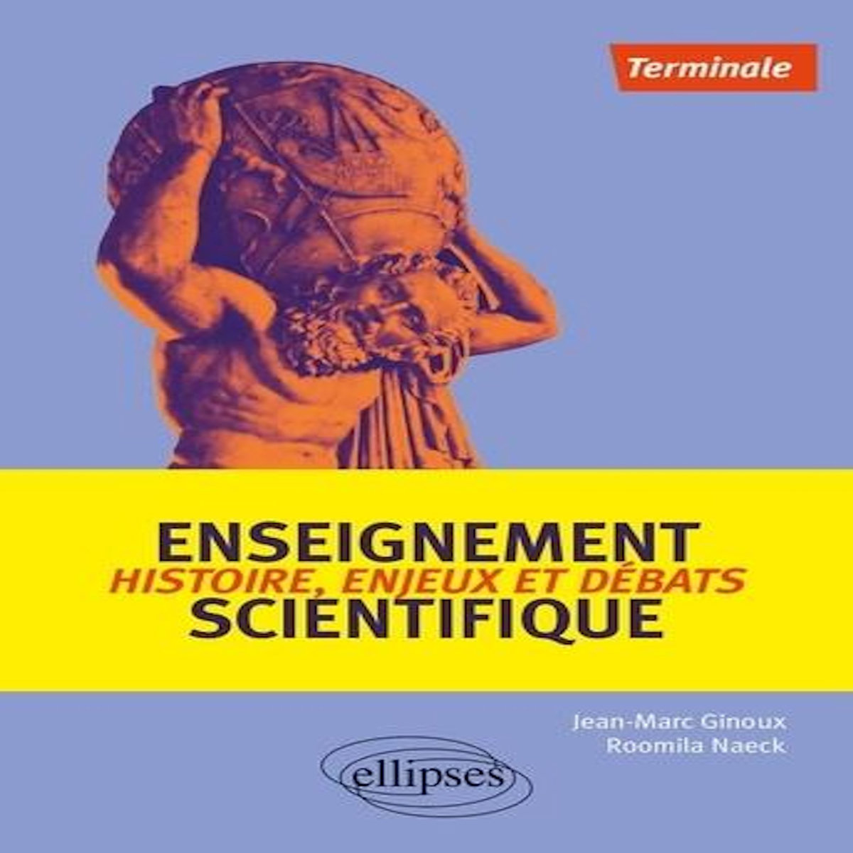 ENSEIGNEMENT SCIENTIFIQUE TLE. HISTOIRE, ENJEUX ET DEBATS, EDITION 2020, Ginoux Jean-Marc