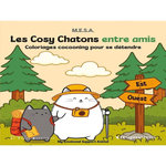 LES COSY CHATONS ENTRE AMIS. COLORIAGES COCOONING POUR SE DETENDRE, M.E.S.A.