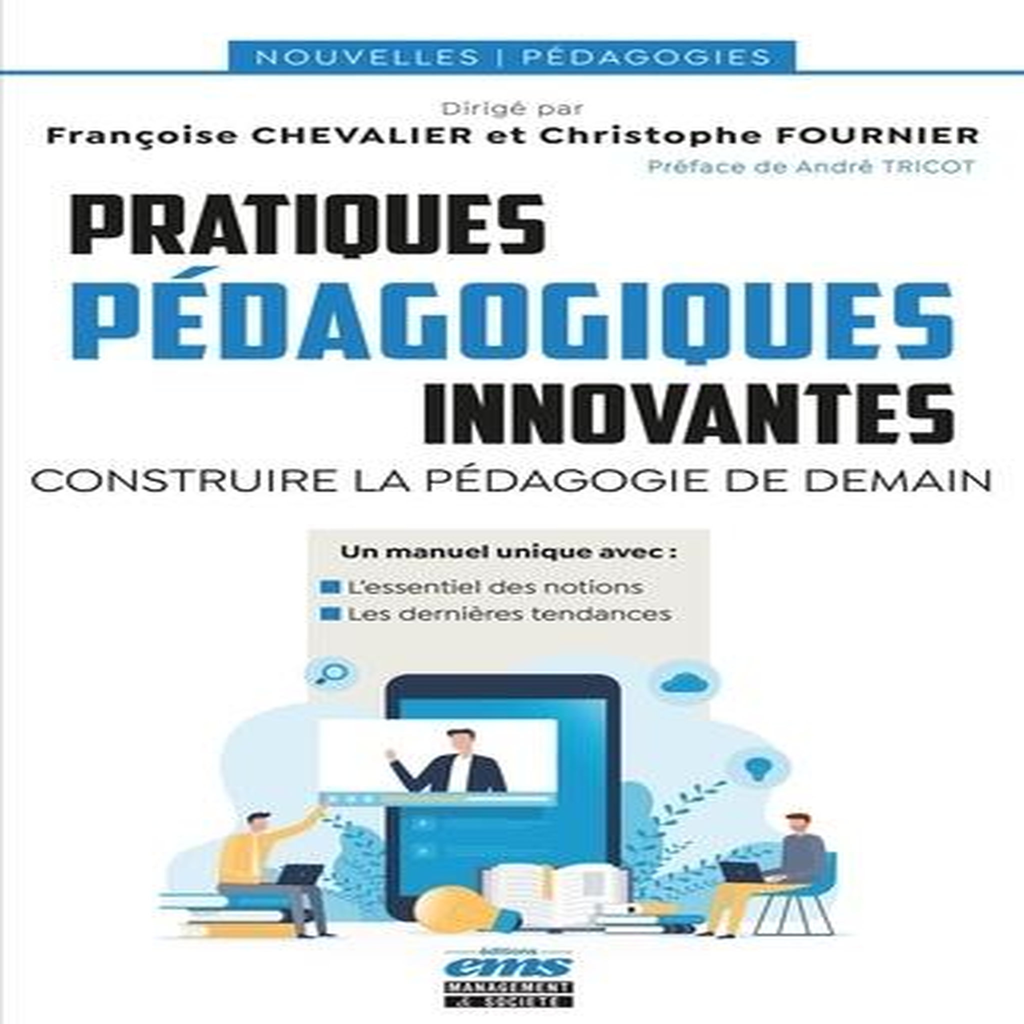 PRATIQUES PEDAGOGIQUES INNOVANTES. CONSTRUIRE LA PEDAGOGIE DE DEMAIN, Chevalier Françoise