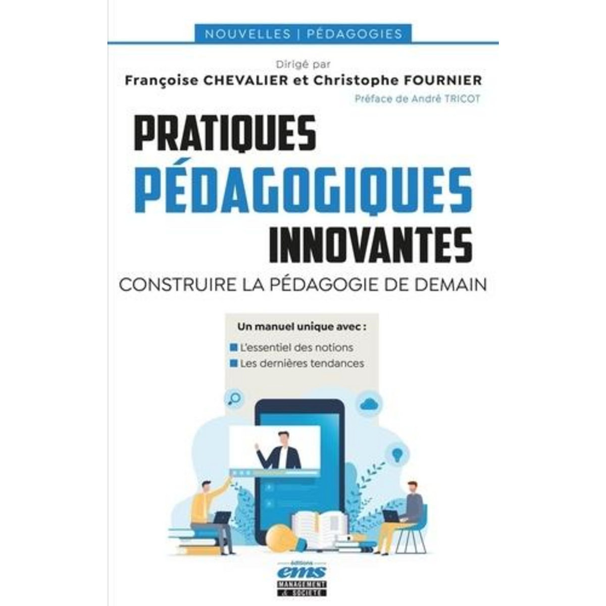 PRATIQUES PEDAGOGIQUES INNOVANTES. CONSTRUIRE LA PEDAGOGIE DE DEMAIN, Chevalier Françoise