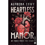HEARTLESS MANOR TOME 1 : TOXIC FROM THE START, Enwy Alfreda