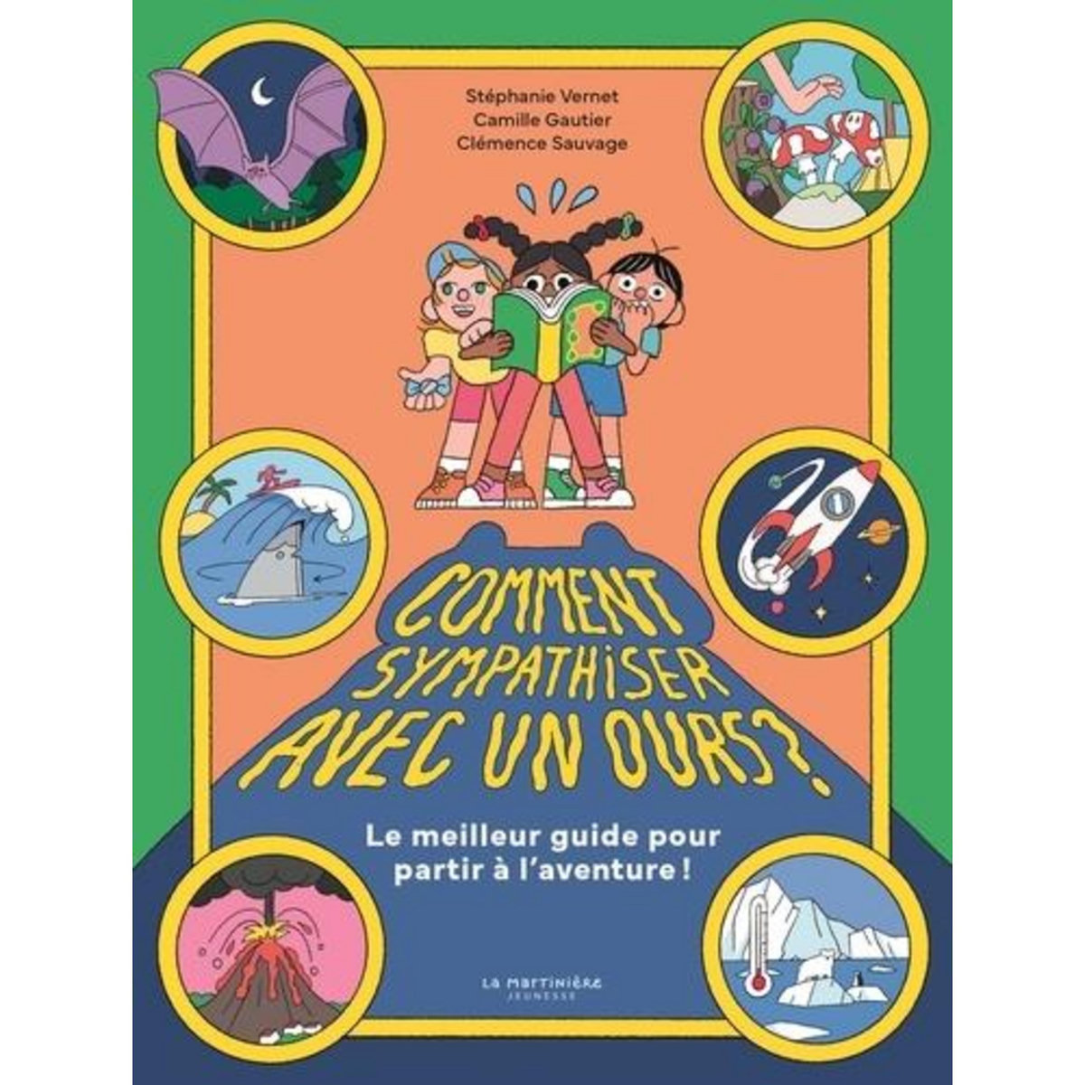 COMMENT SYMPATHISER AVEC UN OURS? LE MEILLEUR GUIDE POUR PARTIR A L'AVENTURE, Vernet Stéphanie