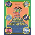 COMMENT SYMPATHISER AVEC UN OURS? LE MEILLEUR GUIDE POUR PARTIR A L'AVENTURE, Vernet Stéphanie