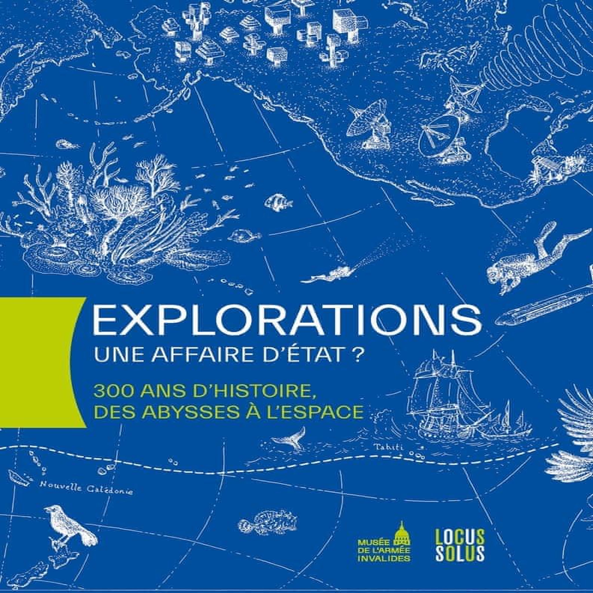 EXPLORATIONS : UNE AFFAIRE D'ETAT ? 300 ANS D'HISTOIRE, DES ABYSSES A L ...