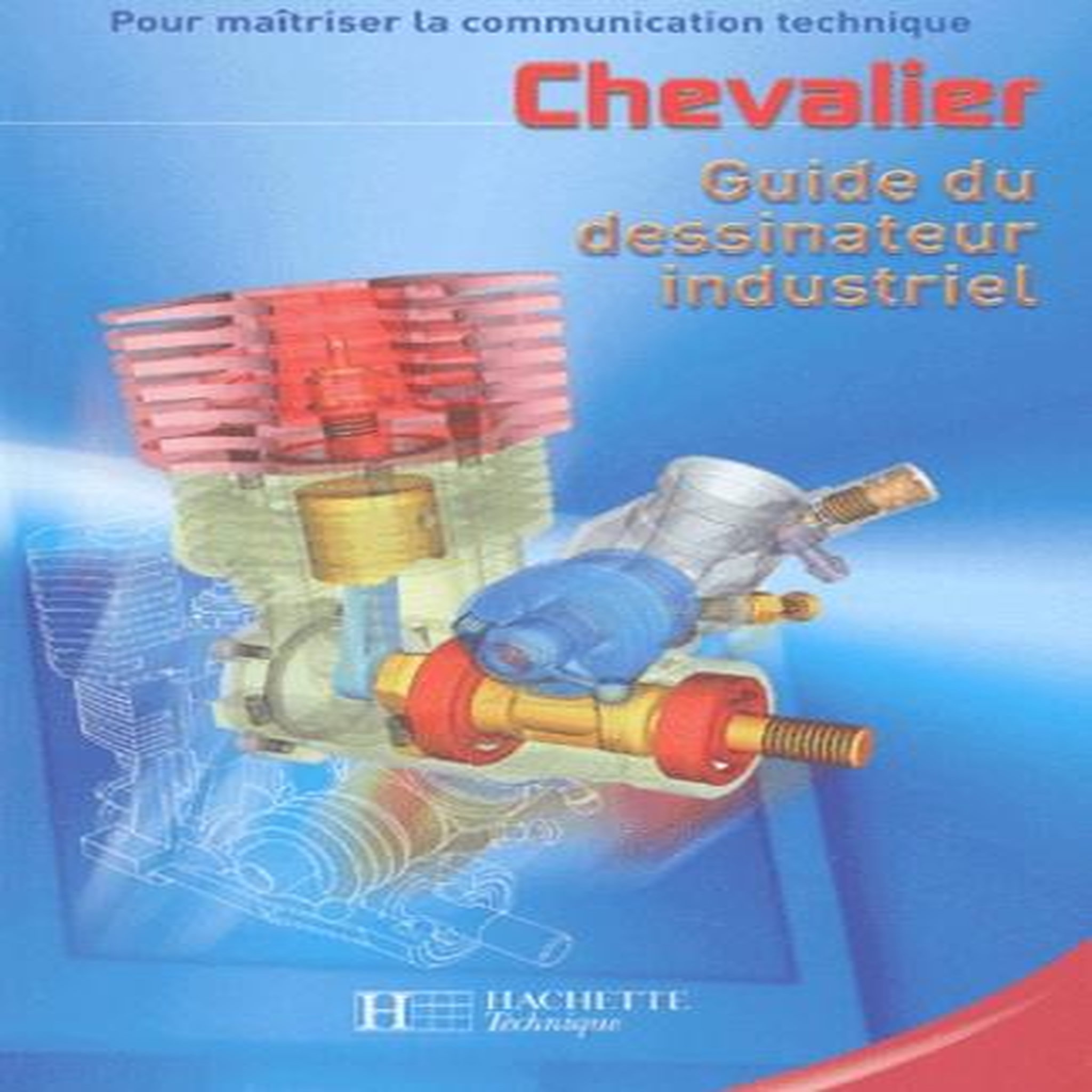 GUIDE DU DESSINATEUR INDUSTRIEL. EDITION 2003-2004, Chevalier André