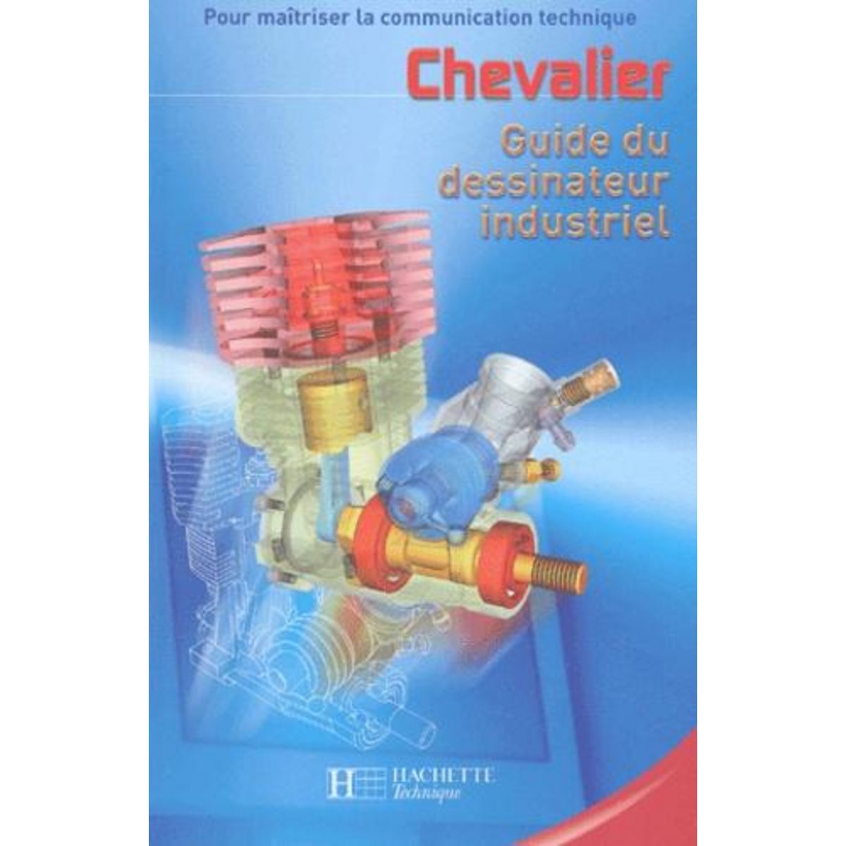 GUIDE DU DESSINATEUR INDUSTRIEL. EDITION 2003-2004, Chevalier André