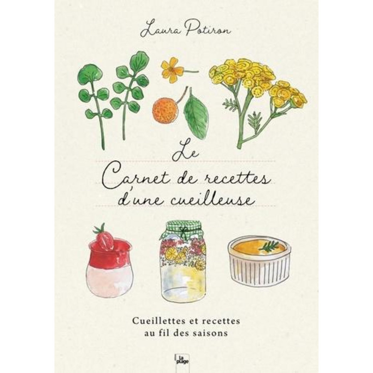 LE CARNET DE RECETTES D'UNE CUEILLEUSE. CUEILLETTE ET RECETTES AU FIL DES SAISONS, Potiron Laura