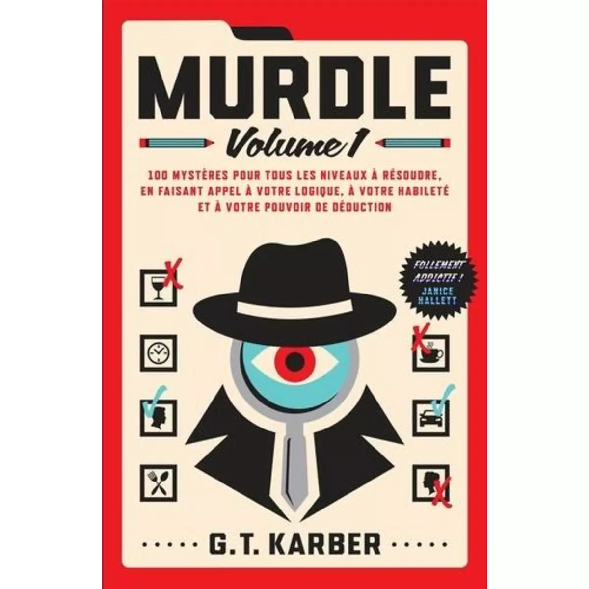  MURDLE. VOLUME 1, 100 MYSTERES POUR TOUS LES NIVEAUX A RESOUDRE, Karber G. T.