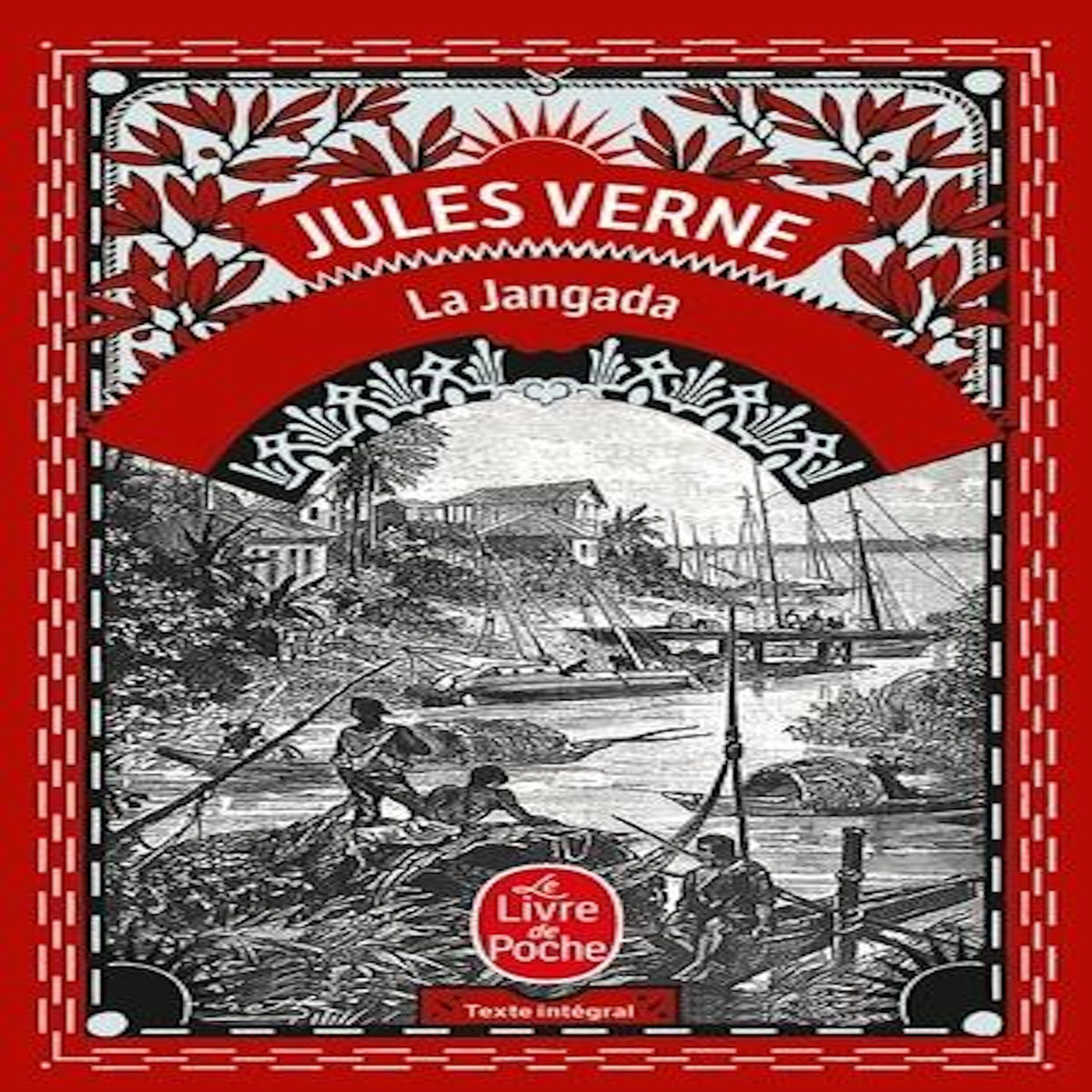 LA JANGADA. HUIT CENT LIEUES SUR L'AMAZONE, Verne Jules